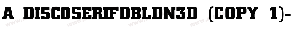 a_DiscoSerifDblDn3D (COPY 1)字体转换